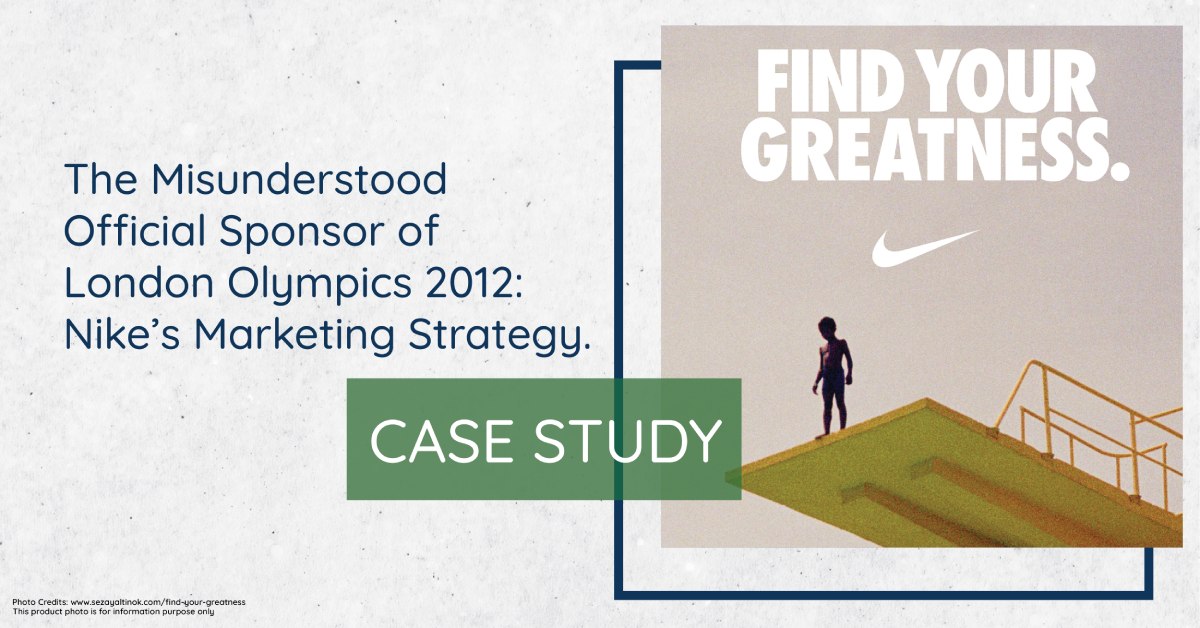 The Misunderstood Official Sponsor of London Olympics 2012: Nike’s Marketing Strategy.