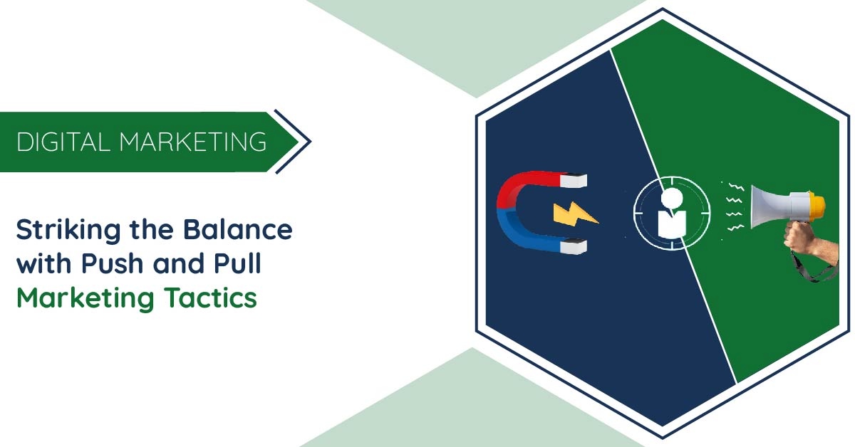 Striking the Balance with Push and Pull Marketing Tactics