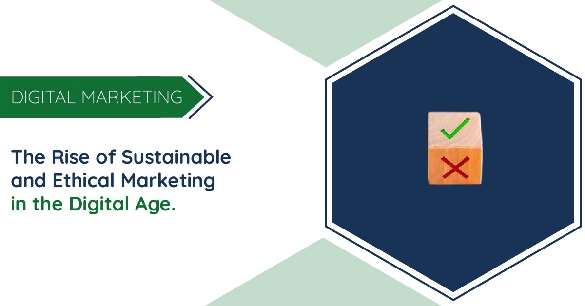 The Rise of Sustainable and Ethical Marketing in the Digital Age