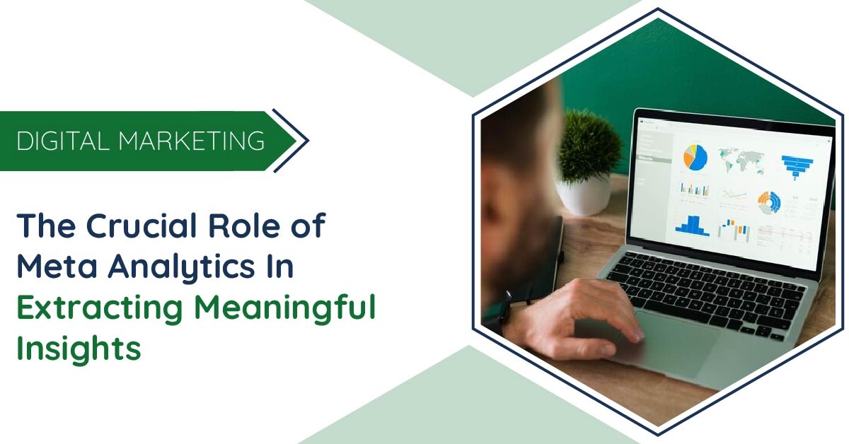 The Crucial Role of Meta Analytics in Extracting Meaningful Insights