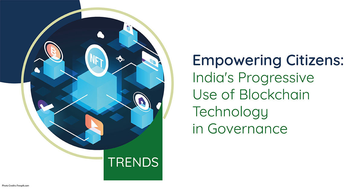 Empowering Citizens: India’s Progressive Use of Blockchain Technology in Governance