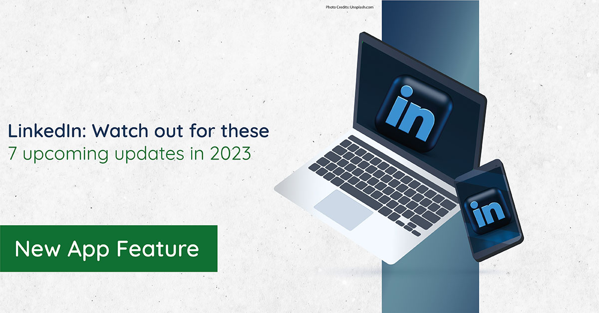 LinkedIn: Watch out for these 7 upcoming updates in 2023