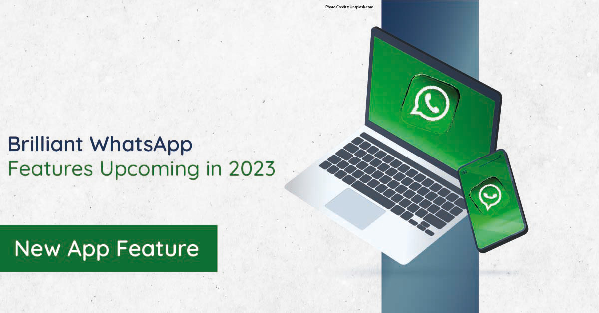 Brilliant WhatsApp Features Upcoming in 2023