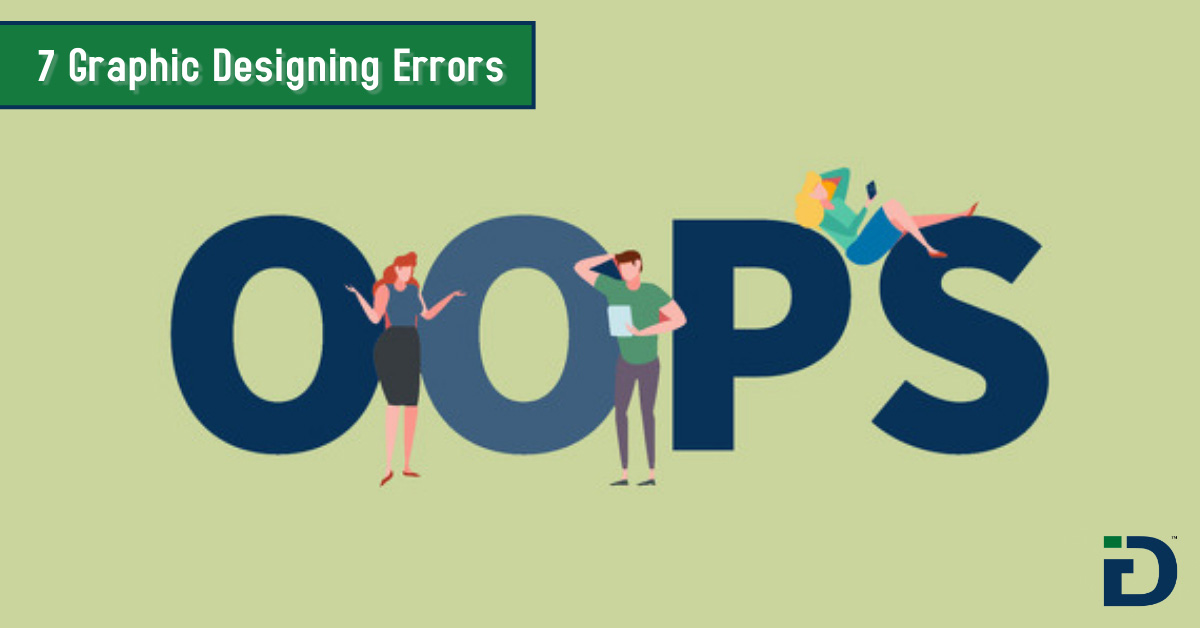 7 Graphic Designing Mistakes To Avoid