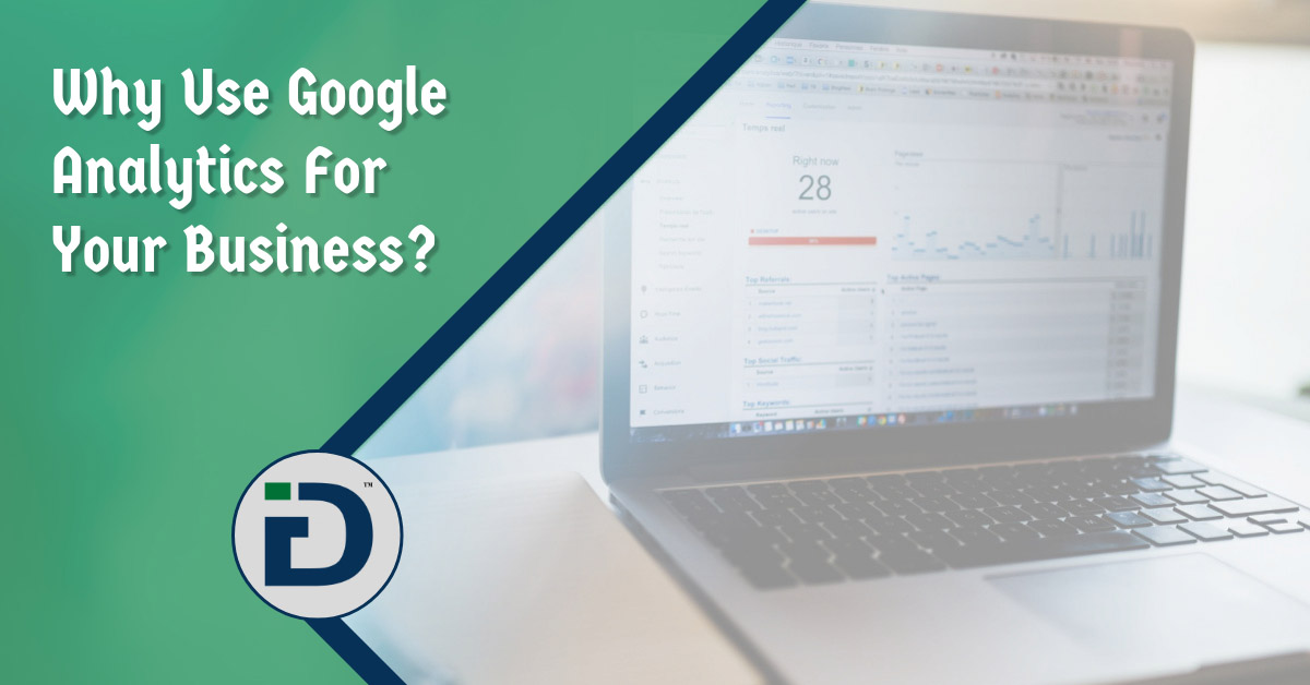 Top 10 Reasons Why You Should Leverage Google Analytics For Your Business?