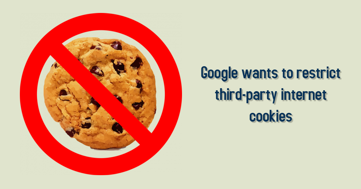 Google Wants To Kill Third Party Internet Cookies