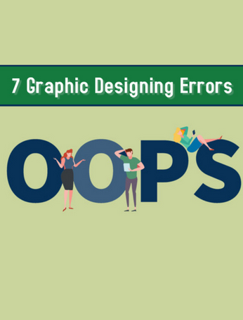7 Graphic Designing Mistakes To Avoid