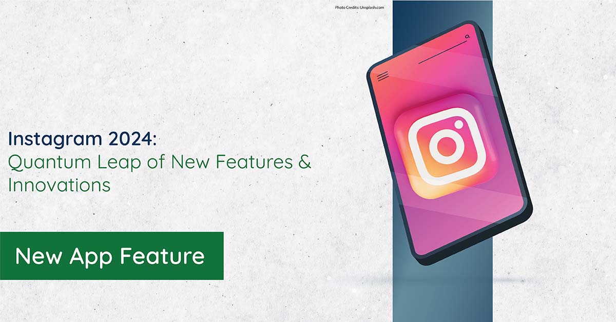 Instagram 2024: Quantum Leap of New Features & Innovations