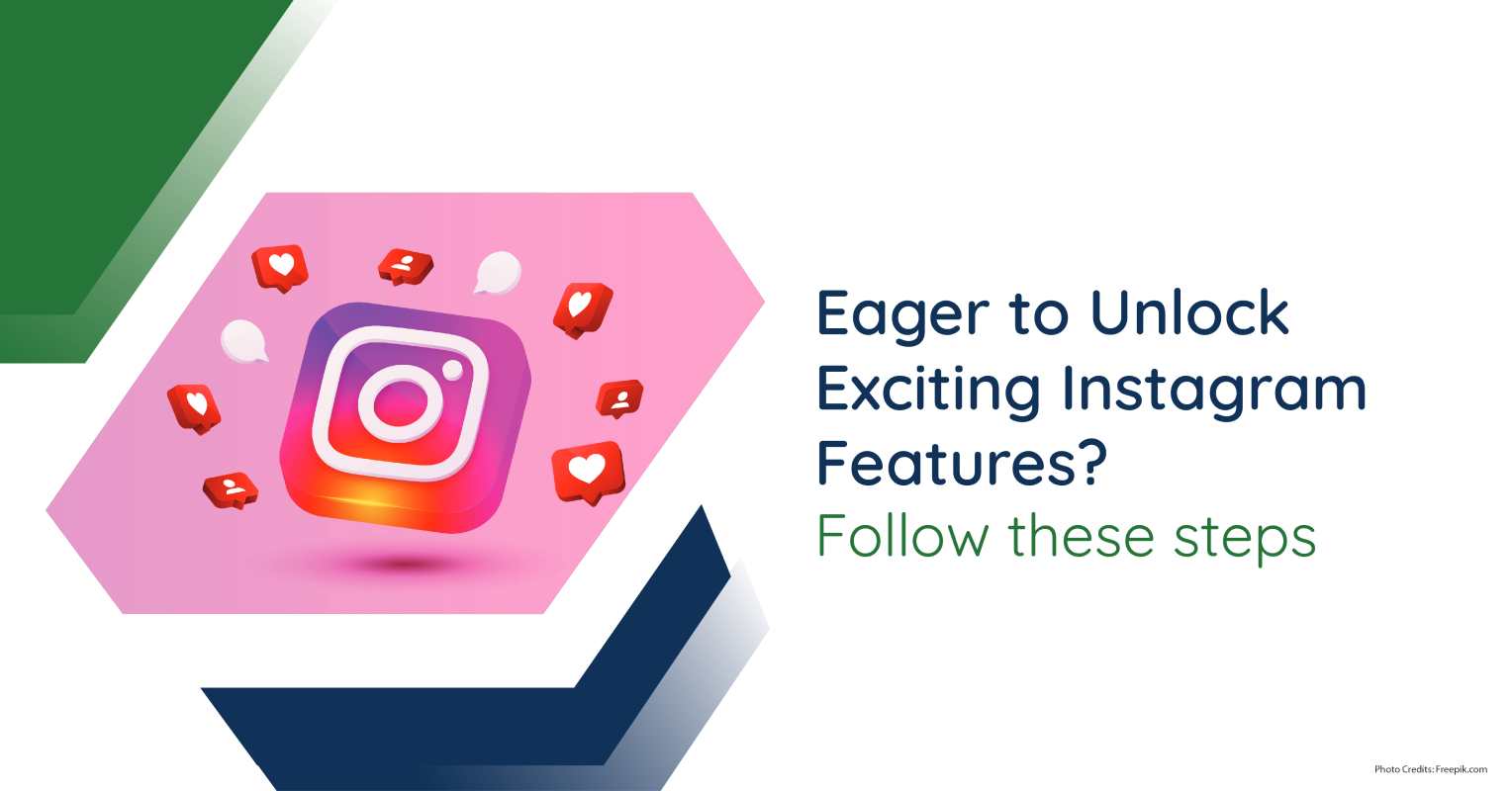 Eager to Unlock Exciting Instagram Features? Follow these Steps