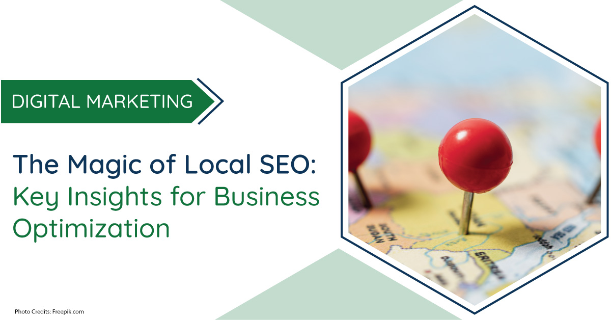 The Magic of Local SEO: Key Insights for Business Optimization