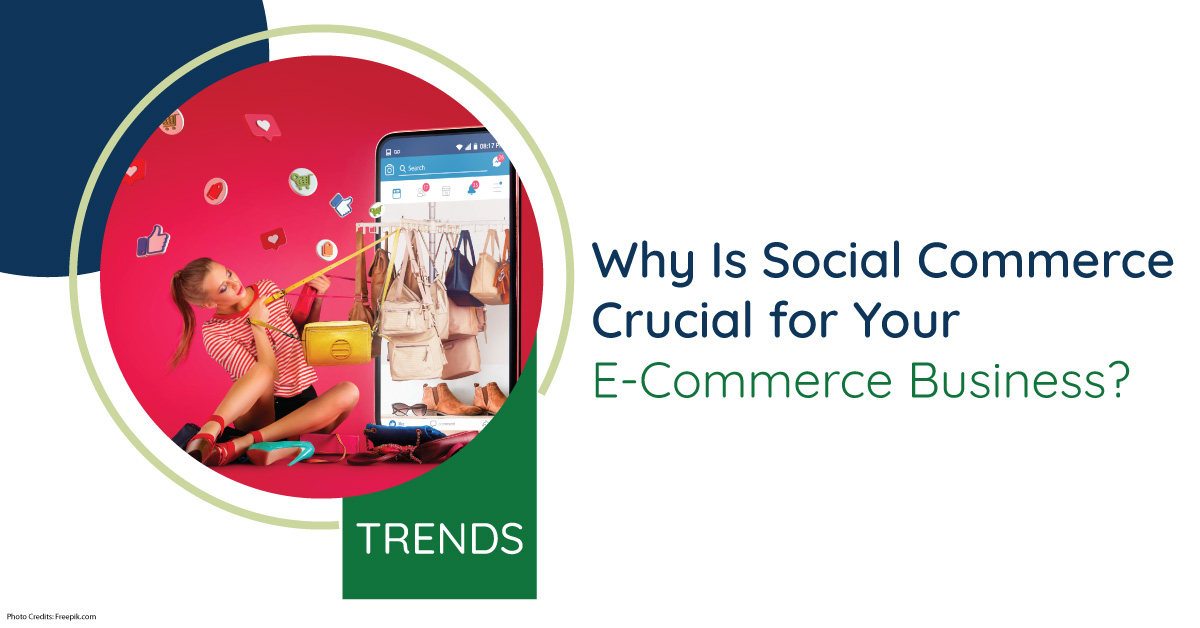 Why Is Social Commerce Crucial for Your E-Commerce Business?