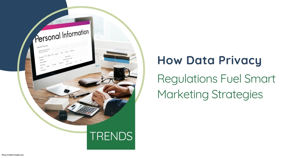 How Data Privacy Regulations Fuel Smart Marketing Strategies?