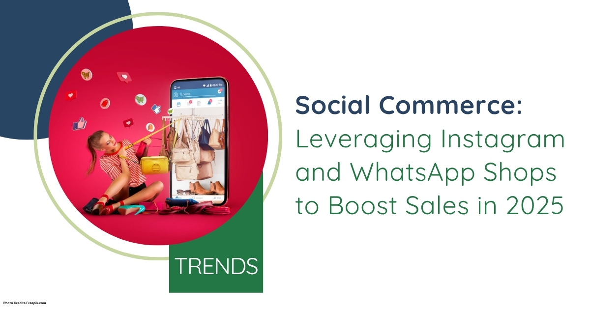 Social Commerce: Leveraging Instagram and WhatsApp Shops to Boost Sales in 2025