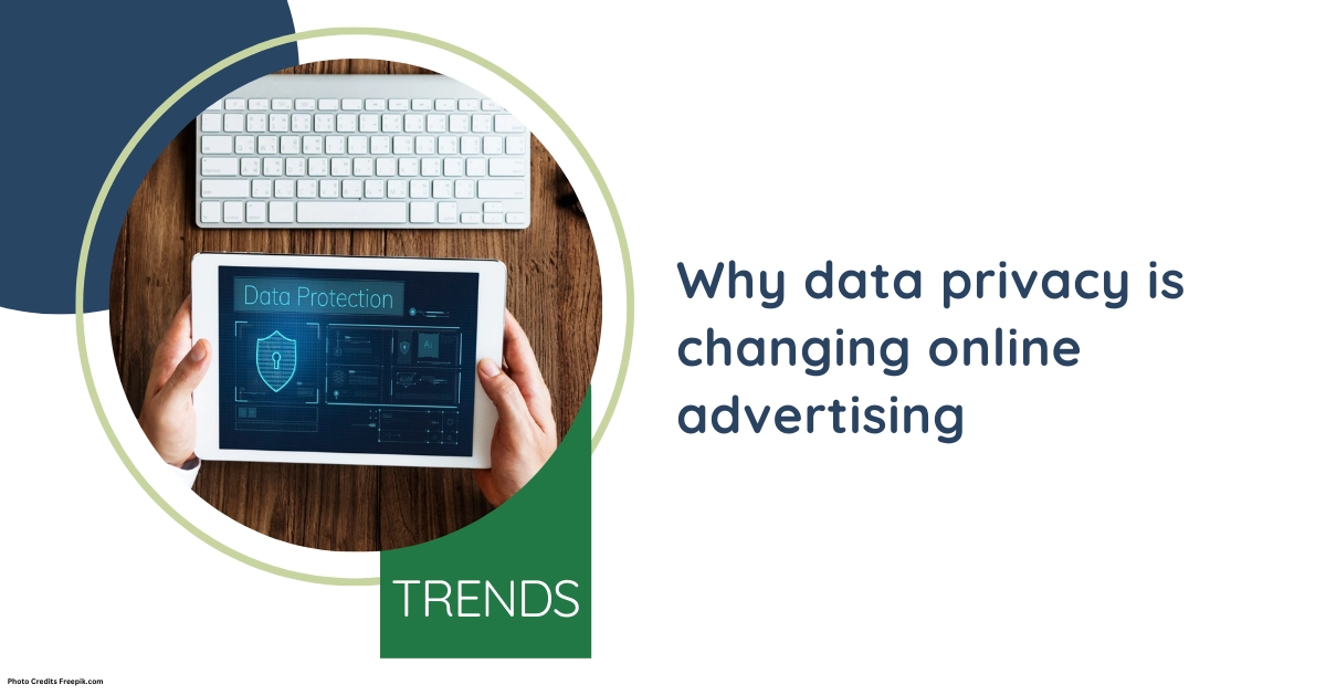 Why Data Privacy Is Changing Online Advertising