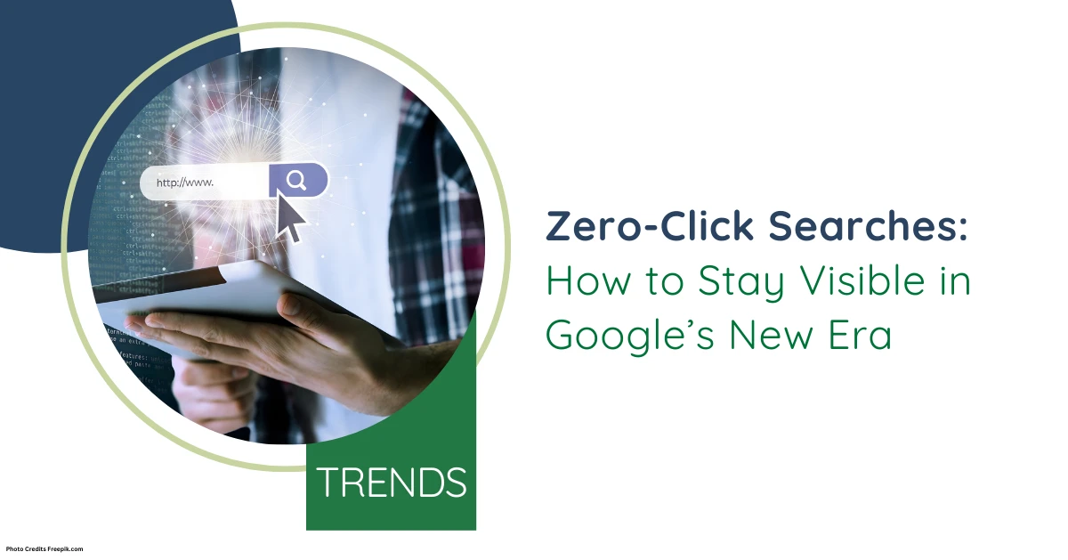 Zero-Click Searches: How To Stay Visible In Google’s New Era
