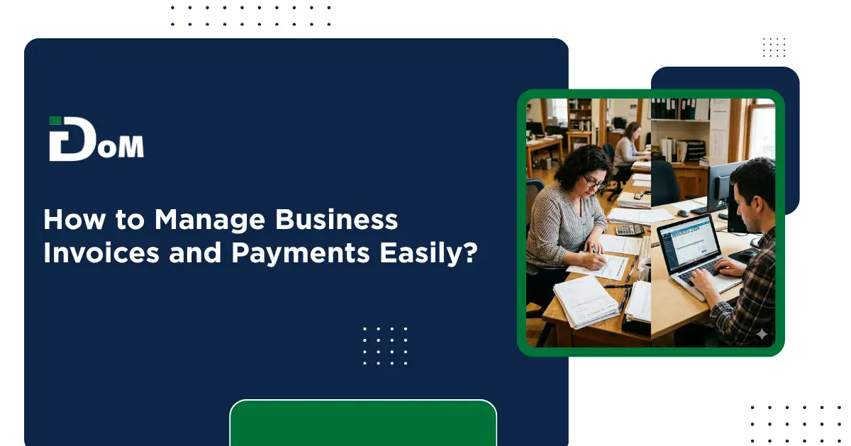 How to Manage Business Invoices and Payments Easily?
