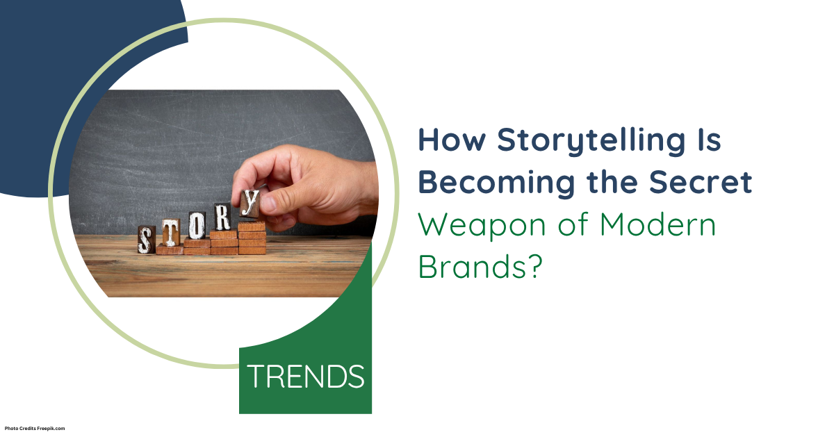 How Storytelling Is Becoming the Secret Weapon of Modern Brands?